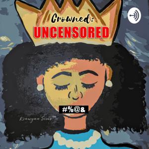 Crowned: UNCENSORED