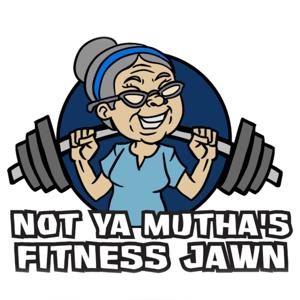 Not Ya Mutha's Fitness Jawn