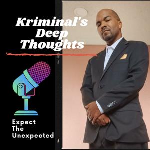 Kriminal's Deep Thoughts