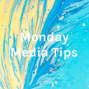 Monday Media Tips