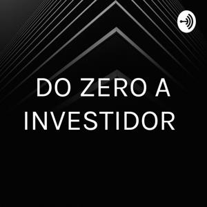 DO ZERO A INVESTIDOR