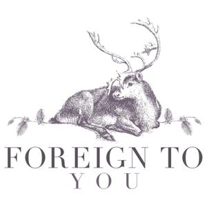 Foreign To You