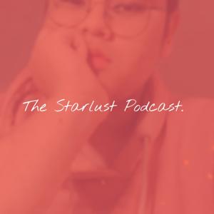 The Starlust Podcast.