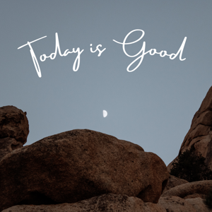 Today is Good