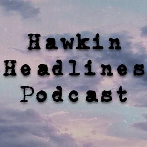 Hawkin Headlines Podcast