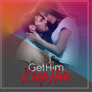 Get Him Keep Him Podcast by Dating Coach & Hypnotist Shows You How to Attract Your Dream Guy