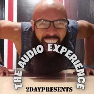 2daypresents The Audio Experience