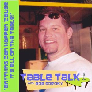 Table Talk with Bob Soroky