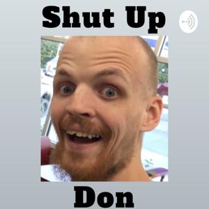 Shut Up Don!