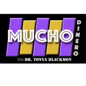 Mucho Dinero Show with Dr. Tonya