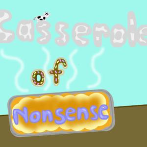 Casserole of Nonsense