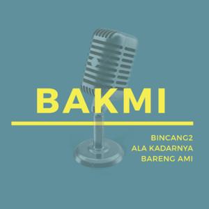 BAKMI (Bincang2 Ala Kadarnya Bareng Ami)