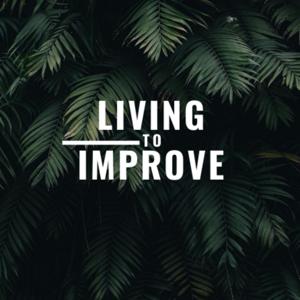 Living to improve!