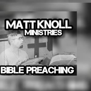 Matt Knoll Ministries Sermon Podcast