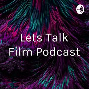 Lets Talk Film Podcast