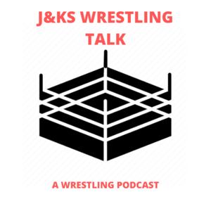 J&K’S Wrestling Talk