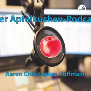 Der Apfelkuchen-Podcast by Aaron Christopher Hoffmann