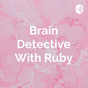 Brain Detective With Ruby