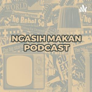 NGASIH MAKAN PODCAST