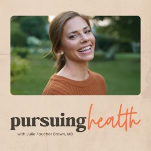 Pursuing Health by Julie Foucher Brown MD, MS.