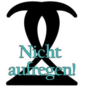 Nicht aufregen!