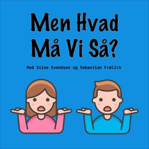 Men Hvad Må Vi Så?