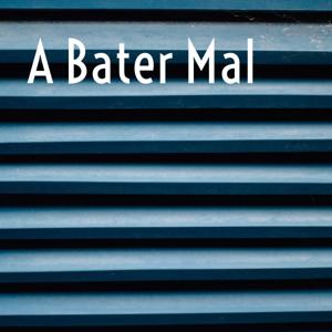 A Bater Mal