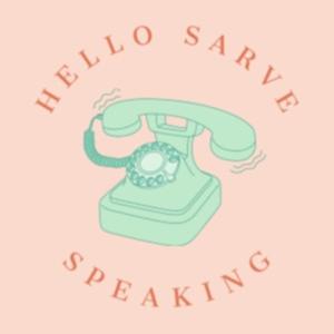 Hello, Sarve Speaking!