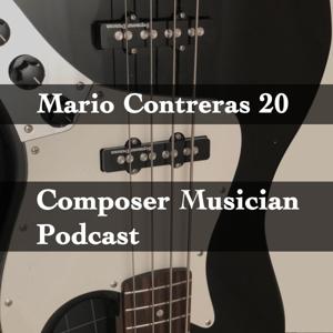 Mario Contreras 20 Composer Musician Podcast