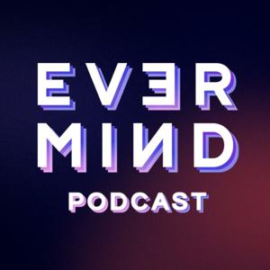 EVER_MIND Podcast