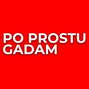 Po prostu gadam