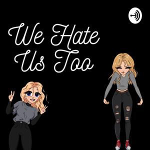 We Hate Us Too