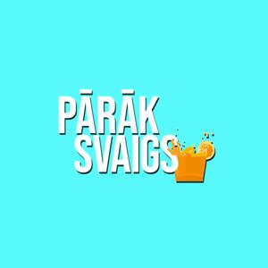 PĀRĀK SVAIGS