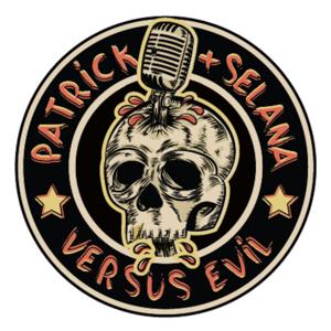 Patrick + Selana Versus Evil