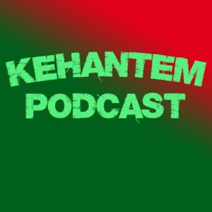 KEHANTEM PODCAST