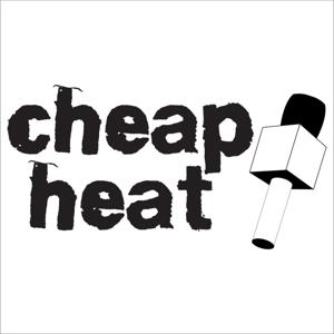 Cheap Heat Podcast