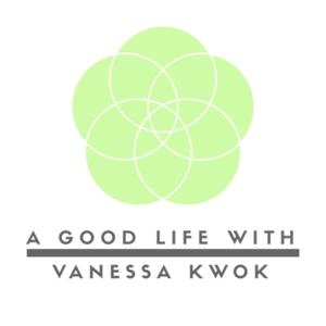 A Good Life with Vanessa Kwok