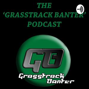 The Grasstrack Banter Podcast