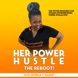 Her Power Hustle The Reboot! | The Power Resource for Women Entrepreneurs | Where #WEALLWIN