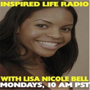 Inspired Life Radio with Lisa Nicole Bell