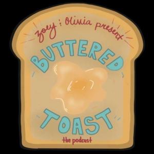 Buttered Toast with Zoey and Olivia