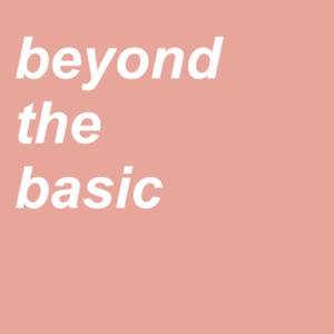 Beyond the Basic