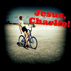 Jesus, Charlie!