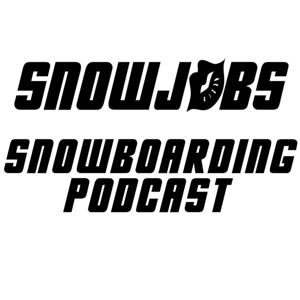 Snowjobs Snowboarding Podcast