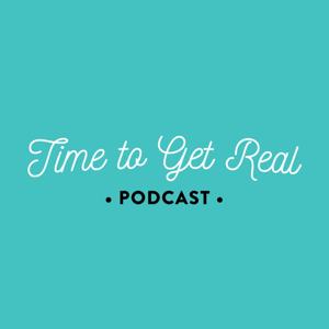 Time To Get Real Podcast