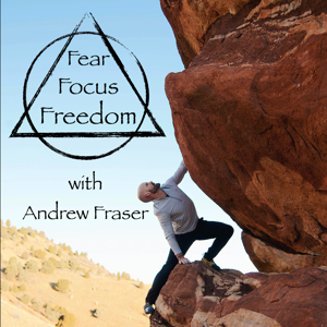 The Fear Focus Freedom Podcast