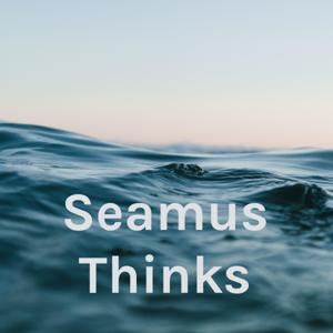 Seamus Thinks