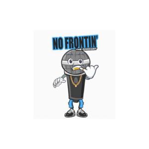 No Frontin’ The Podcast