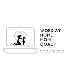 Work At Home Mom Coach