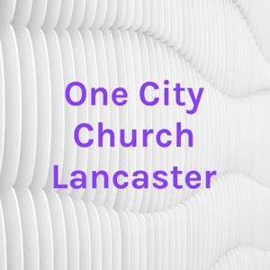 One City Church Lancaster